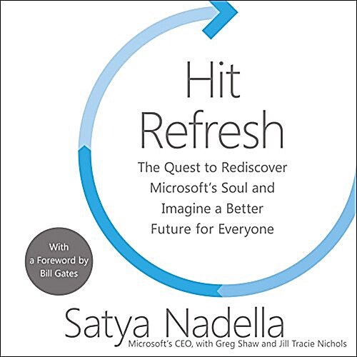 Hit Refresh: The Quest to Rediscover Microsofts Soul and Imagine a Better Future for Everyone (MP3 CD)