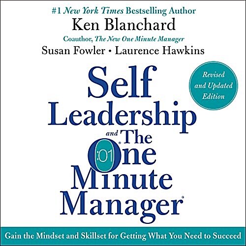 Self Leadership and the One Minute Manager Revised Edition Lib/E: Gain the Mindset and Skillset for Getting What You Need to Suceed (Audio CD)