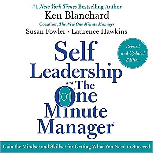 Self Leadership and the One Minute Manager Revised Edition: Gain the Mindset and Skillset for Getting What You Need to Suceed (MP3 CD, Revised)