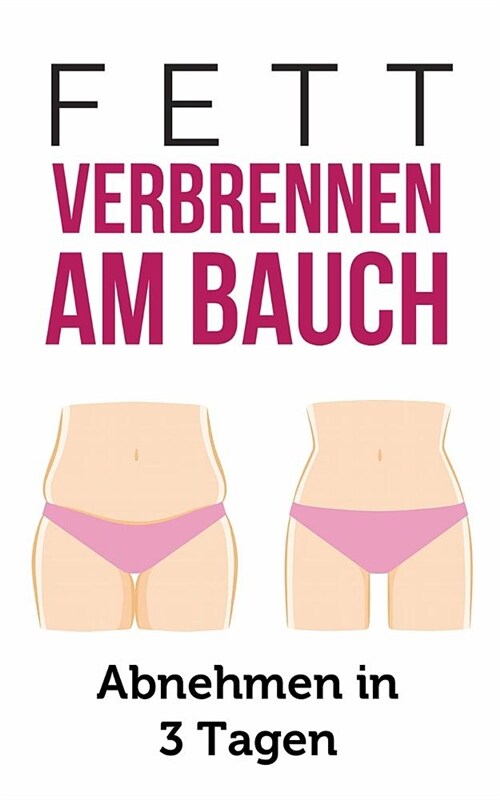 Fett Verbrennen Am Bauch: Abnehmen in 3 Tagen (Paperback)