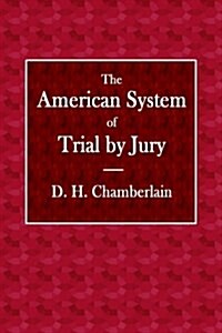 The American System of Trial by Jury (Paperback)