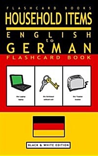 Household Items - English to German Flash Card Book: Black and White Edition - German for Kids (Paperback)