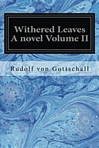 Withered Leaves a Novel Volume II (Paperback)