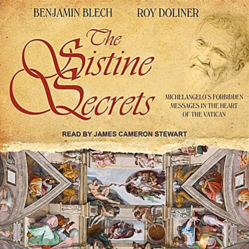 The Sistine Secrets: Michelangelos Forbidden Messages in the Heart of the Vatican (MP3 CD)