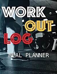 Workout Log: Meal Planner Book: Diet and Exercise Journal: Fitness: (Meal Planner Journal and Fitness Journal Better Every Day)-(Di (Paperback)