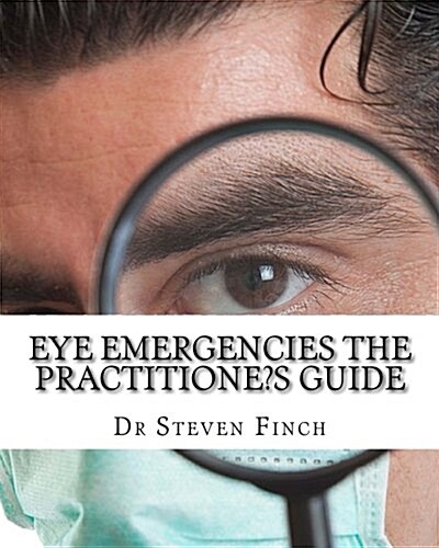 Eye Emergencies the Practitione?s Guide (Paperback)
