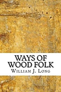 Ways of Wood Folk (Paperback)