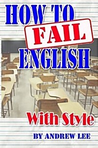 How to Fail English with Style (Paperback)