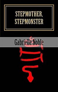 Stepmother, Stepmonster: A Heart of Darkness (Paperback)