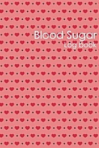 Blood Sugar Log Book: Blood Glucose Monitoring Log Book & Blood Sugar Log Size: 6 Inch X 9 Inch. 100 Page Black & White (Paperback)