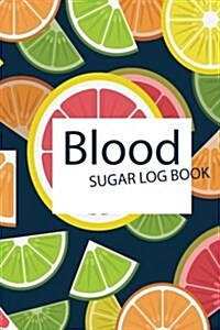 Blood Sugar Log Book: Blood Glucose Monitoring Log Book & Blood Sugar Log Size: 6 Inch X 9 Inch. 100 Page Black & White (Paperback)