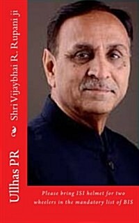 Shri Vijaybhai R. Rupani Ji: Bring Isi Helmet in the Mandatory List of Bis (Paperback)