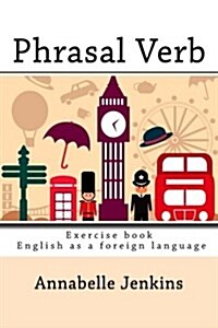 Phrasal Verb: Exercise Book - English as a Foreign Language (Paperback)