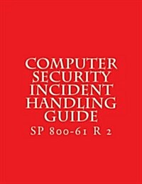 Sp 800-61 R 2 Computer Security Incident Handling Guide: August 2012 (Paperback)