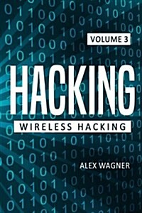 Hacking: Learn Fast How to Hack Any Wireless Networks, Penetration Testing Hacking Book, Step-By-Step Implementation and Demons (Paperback)