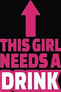 This Girl Needs a Drink: Stress Relief Journal (Paperback)