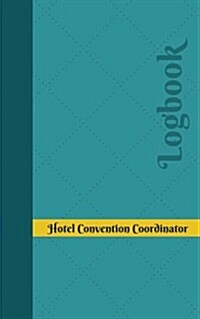 Hotel Convention Coordinator Log: Logbook, Journal - 102 Pages, 5 X 8 Inches (Paperback)