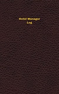Hotel Manager Log: Logbook, Journal - 102 Pages, 5 X 8 Inches (Paperback)