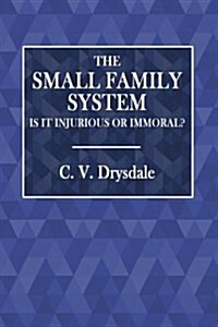 The Small Family System: Is It Injurious or Immoral? (Paperback)