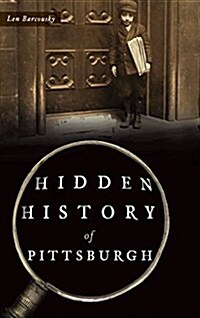 Hidden History of Pittsburgh (Hardcover)