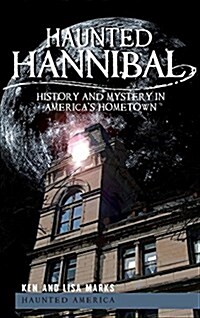 Haunted Hannibal: History and Mystery in Americas Hometown (Hardcover)