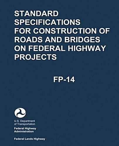 Standard Specifications for Construction of Roads and Bridges on Federal Highway Projects (FP-14) (Paperback)