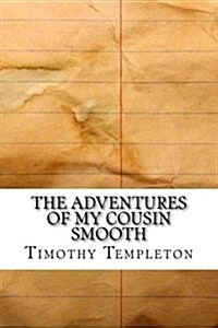 The Adventures of My Cousin Smooth (Paperback)