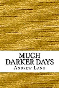 Much Darker Days (Paperback)