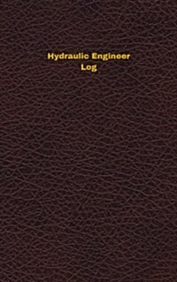 Hydraulic Engineer Log: Logbook, Journal - 102 Pages, 5 X 8 Inches (Paperback)