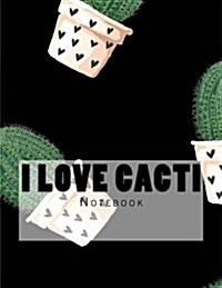 I Love Cacti Notebook: Notebook with 150 Lined Pages (Paperback)