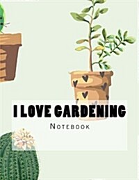 I Love Gardening Notebook: Notebook with 150 Lined Pages (Paperback)