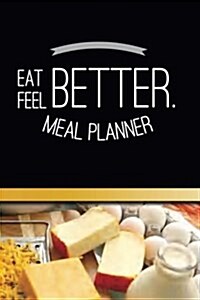 Meal Planner Eat Better. Feel Better.: Weekly Menu Planner and Shopping List Workbook - Special Dietary Requirements Notebook Journal (Paperback)