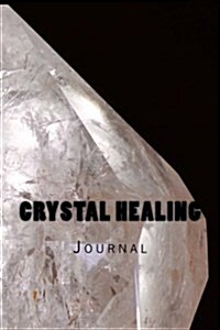 Crystal Healing Journal: Journal with 150 Lined Pages (Paperback)
