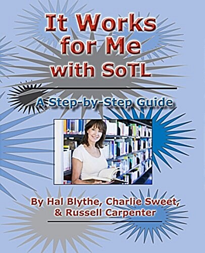 It Works for Me with Sotl: A Step-By-Step Guide (Paperback)