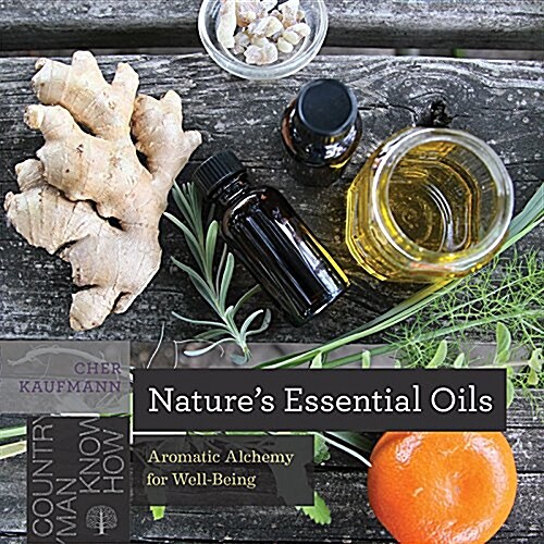 Natures Essential Oils: Aromatic Alchemy for Well-Being (Paperback)