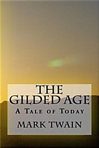 The Gilded Age: A Tale of Today (Paperback)