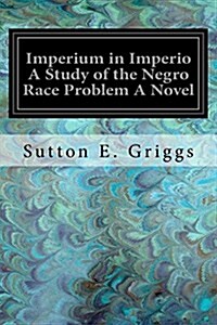 Imperium in Imperio a Study of the Negro Race Problem a Novel (Paperback)