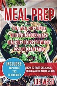 Meal Prep: 2 in 1 Meal Prep Bundle - With Over 50 Quick & Easy Meal Prep Recipes for Weight Loss and Clean Eating (Paperback)