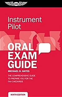 Instrument Pilot Oral Exam Guide: The Comprehensive Guide to Prepare You for the FAA Checkride (Paperback)