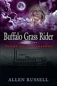 Buffalo Grass Rider - Episode Two: Blood on the Rosebud (Paperback)