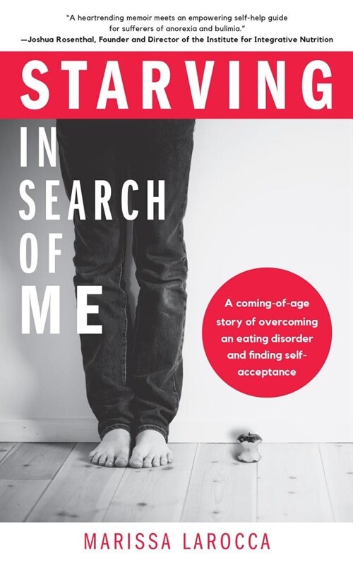 Starving in Search of Me: A Coming-Of-Age Story of Overcoming an Eating Disorder and Finding Self-Acceptance (Eating Disorder Recovery and Gay R (Paperback)