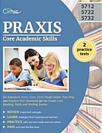 Praxis Core Academic Skills for Educators (5712, 5722, 5732) Study Guide: Test Prep and Practice Test Questions for the Praxis Core Reading, Math and (Paperback)