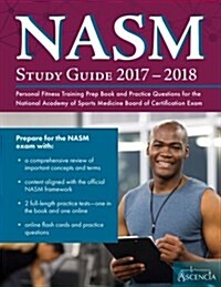 Nasm Study Guide 2017-2018: Personal Fitness Training Prep Book and Practice Questions for the National Academy of Sports Medicine Board of Certif (Paperback)