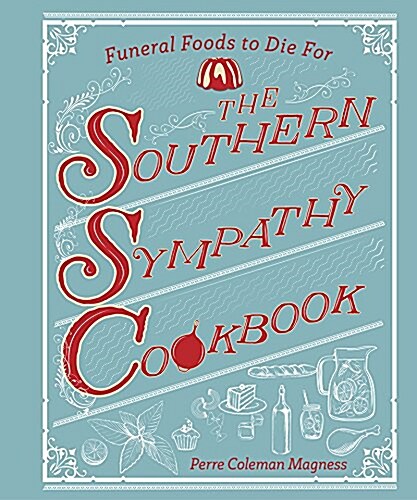 The Southern Sympathy Cookbook: Funeral Food with a Twist (Paperback)