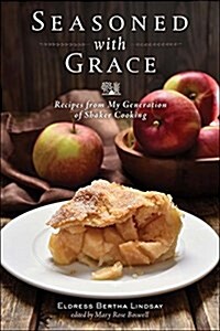 Seasoned with Grace: Recipes from My Generation of Shaker Cooking (Paperback, 2)