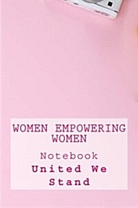 Women Empowering Women Notebook: Notebook with 150 Lined Pages (Paperback)