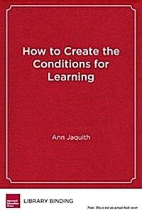 How to Create the Conditions for Learning: Continuous Improvement in Classrooms, Schools, and Districts (Library Binding)