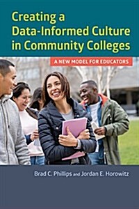 Creating a Data-Informed Culture in Community Colleges: A New Model for Educators (Paperback)