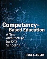 Competency-Based Education: A New Architecture for K-12 Schooling (Paperback)