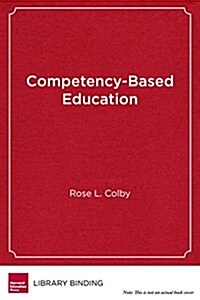 Competency-Based Education: A New Architecture for K-12 Schooling (Library Binding)